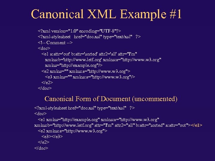 Canonical XML Example #1 <? xml version="1. 0" encoding="UTF-8"? > <? xml-stylesheet href="doc. xsl"