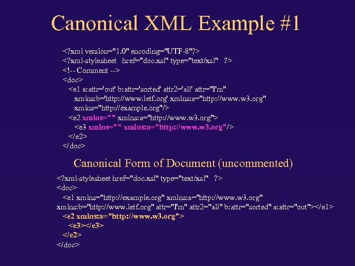 Canonical XML Example #1 <? xml version="1. 0" encoding="UTF-8"? > <? xml-stylesheet href="doc. xsl"