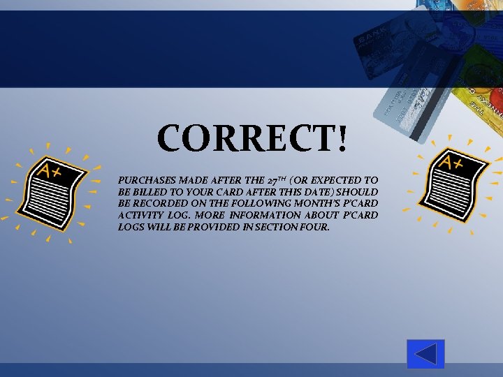 CORRECT! PURCHASES MADE AFTER THE 27 TH (OR EXPECTED TO BE BILLED TO YOUR