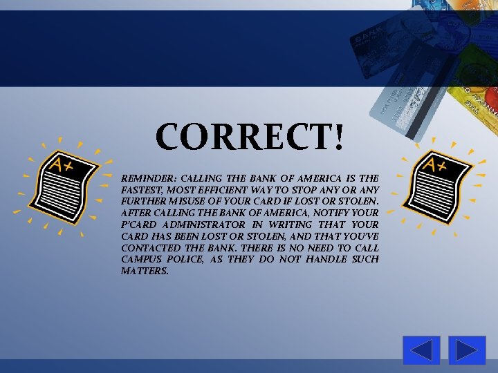 CORRECT! REMINDER: CALLING THE BANK OF AMERICA IS THE FASTEST, MOST EFFICIENT WAY TO