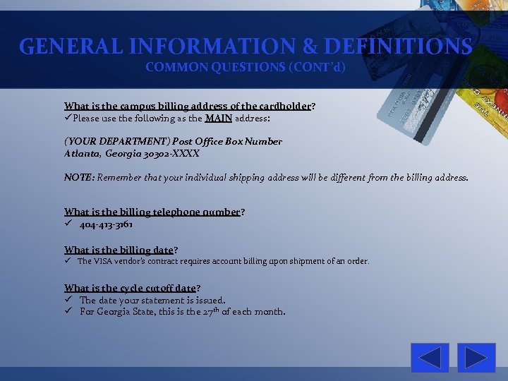 GENERAL INFORMATION & DEFINITIONS COMMON QUESTIONS (CONT’d) What is the campus billing address of