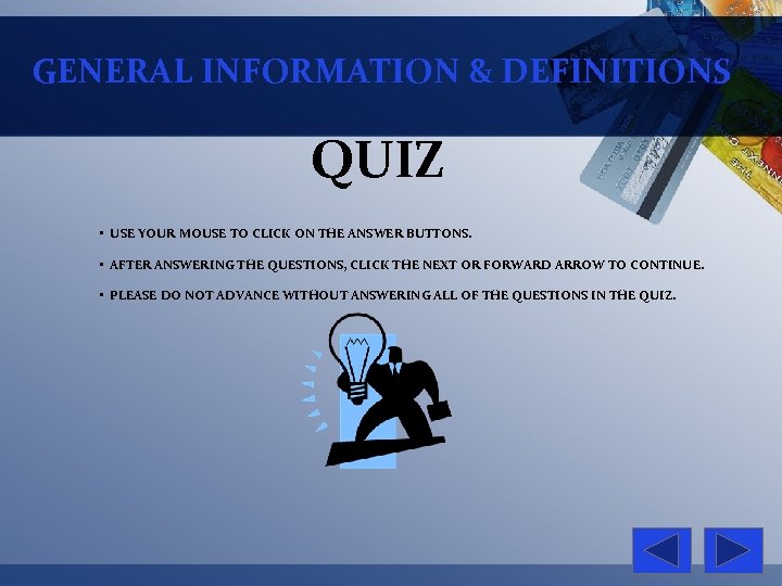 GENERAL INFORMATION & DEFINITIONS QUIZ • USE YOUR MOUSE TO CLICK ON THE ANSWER