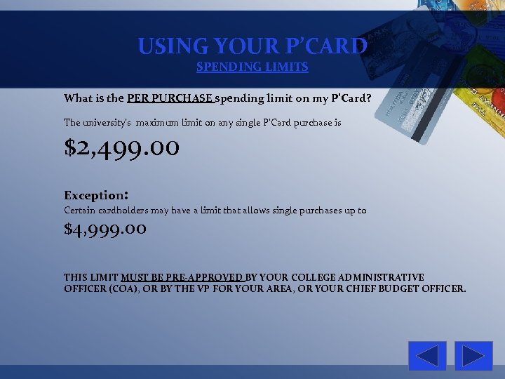 USING YOUR P’CARD SPENDING LIMITS What is the PER PURCHASE spending limit on my