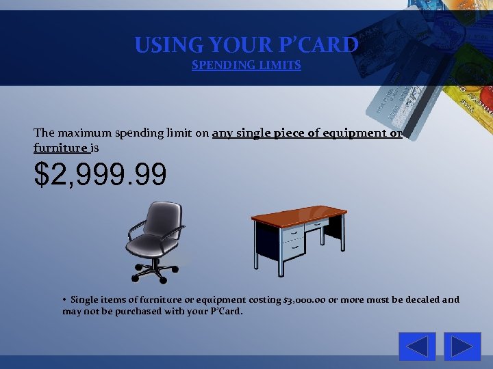 USING YOUR P’CARD SPENDING LIMITS The maximum spending limit on any single piece of