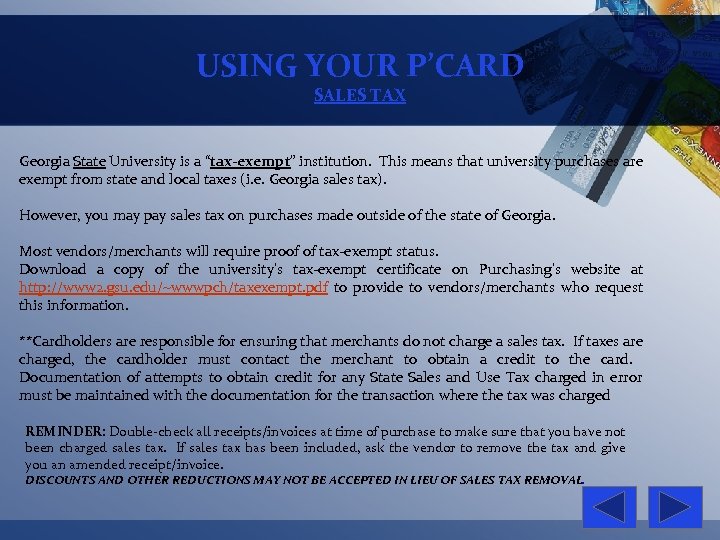 USING YOUR P’CARD SALES TAX Georgia State University is a “tax-exempt” institution. This means