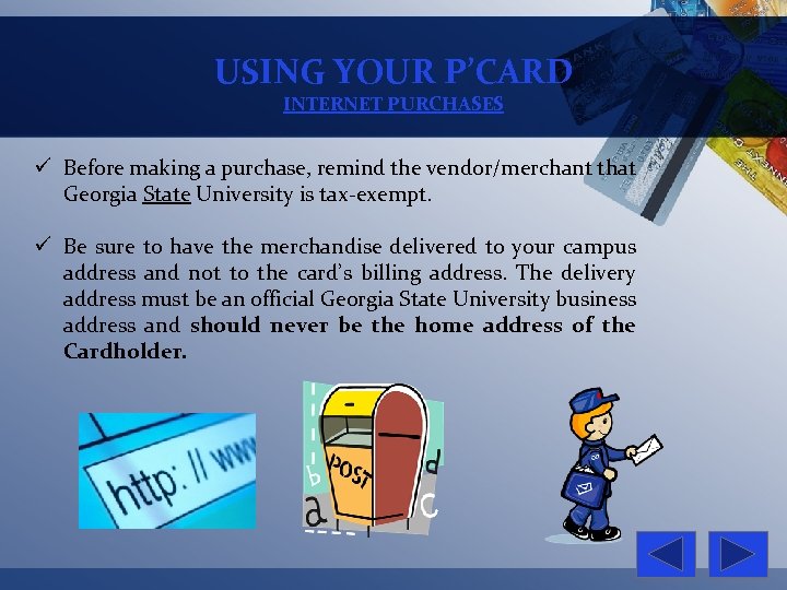 USING YOUR P’CARD INTERNET PURCHASES ü Before making a purchase, remind the vendor/merchant that