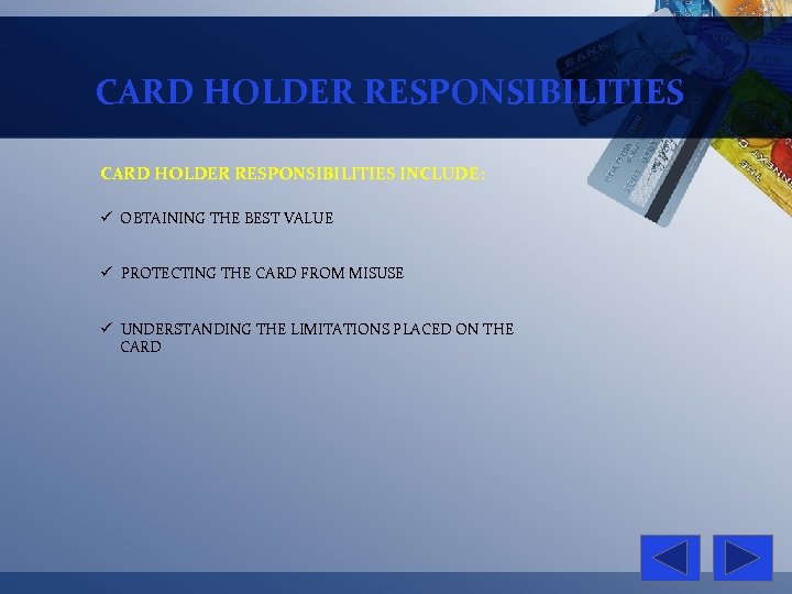 CARD HOLDER RESPONSIBILITIES INCLUDE: ü OBTAINING THE BEST VALUE ü PROTECTING THE CARD FROM