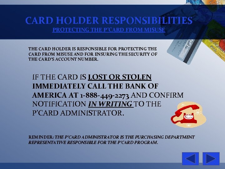 CARD HOLDER RESPONSIBILITIES PROTECTING THE P’CARD FROM MISUSE THE CARD HOLDER IS RESPONSIBLE FOR