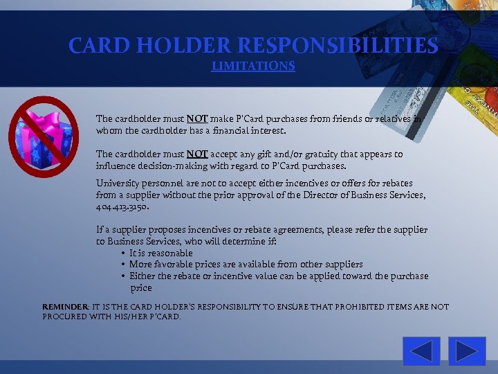 CARD HOLDER RESPONSIBILITIES LIMITATIONS The cardholder must NOT make P’Card purchases from friends or