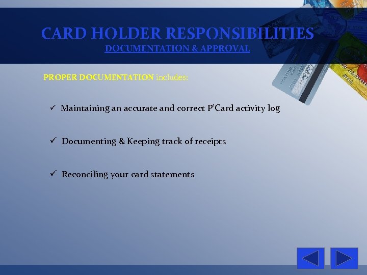 CARD HOLDER RESPONSIBILITIES DOCUMENTATION & APPROVAL PROPER DOCUMENTATION includes: ü Maintaining an accurate and