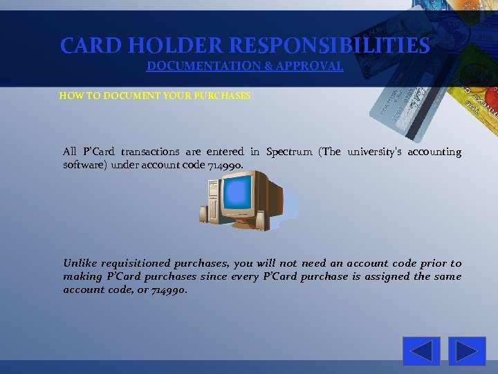 CARD HOLDER RESPONSIBILITIES DOCUMENTATION & APPROVAL HOW TO DOCUMENT YOUR PURCHASES All P’Card transactions