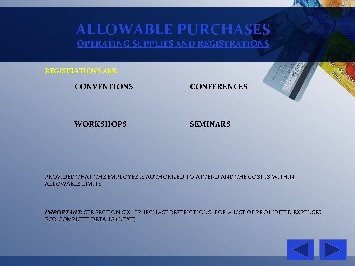 ALLOWABLE PURCHASES OPERATING SUPPLIES AND REGISTRATIONS ARE: CONVENTIONS CONFERENCES WORKSHOPS SEMINARS PROVIDED THAT THE