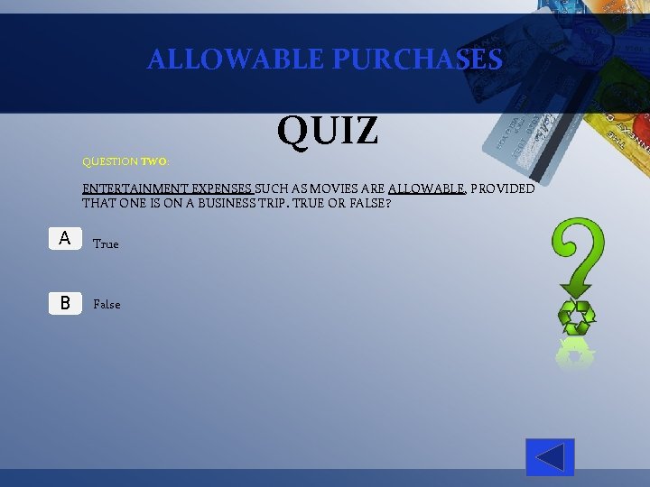 ALLOWABLE PURCHASES QUIZ QUESTION TWO: ENTERTAINMENT EXPENSES SUCH AS MOVIES ARE ALLOWABLE, PROVIDED THAT