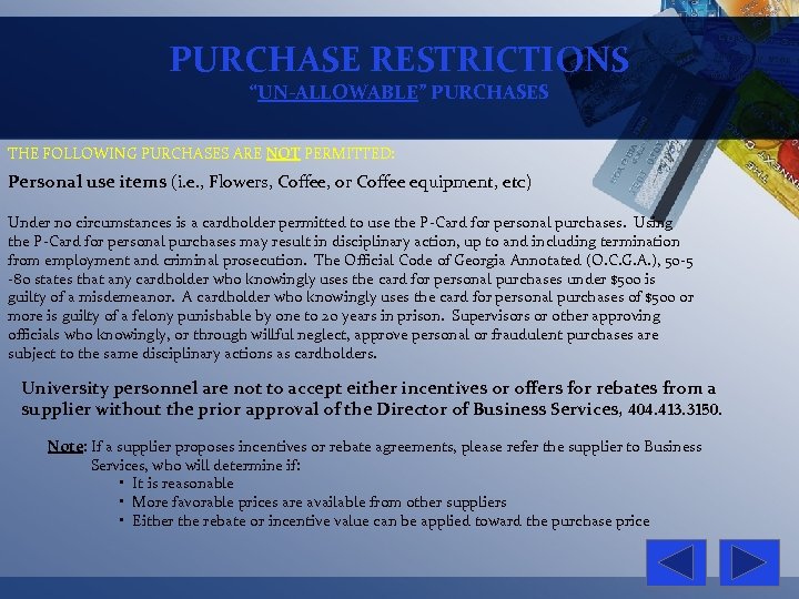 PURCHASE RESTRICTIONS “UN-ALLOWABLE” PURCHASES THE FOLLOWING PURCHASES ARE NOT PERMITTED: Personal use items (i.