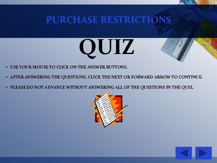 PURCHASE RESTRICTIONS QUIZ • USE YOUR MOUSE TO CLICK ON THE ANSWER BUTTONS. •