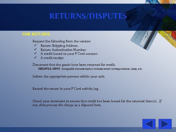 RETURNS/DISPUTES FOR RETURNS: Request the following from the vendor: ü Return Shipping Address ü