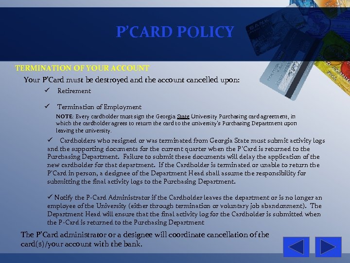 P’CARD POLICY TERMINATION OF YOUR ACCOUNT Your P’Card must be destroyed and the account