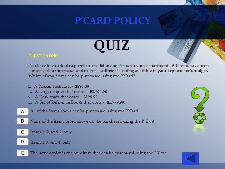 P’CARD POLICY QUIZ QUESTION ONE: You have been asked to purchase the following items