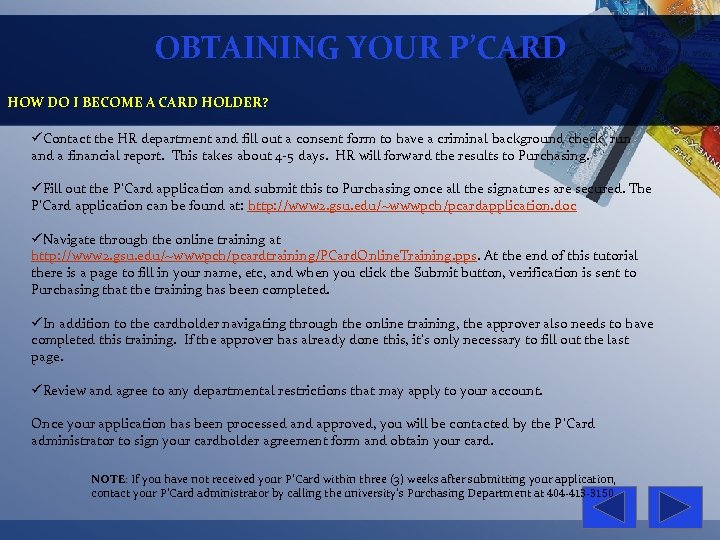 OBTAINING YOUR P’CARD HOW DO I BECOME A CARD HOLDER? üContact the HR department