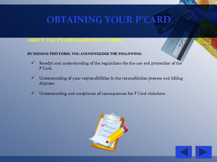OBTAINING YOUR P’CARD ABOUT THE P’CARD AGREEMENT FORM… BY SIGNING THIS FORM, YOU ACKNOWLEDGE