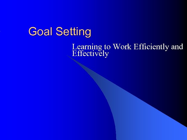 Goal Setting Learning to Work Efficiently and Effectively 