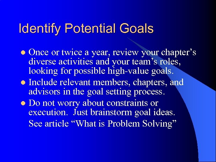 Identify Potential Goals Once or twice a year, review your chapter’s diverse activities and