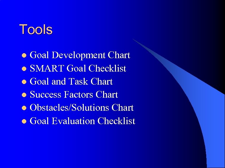 Tools Goal Development Chart l SMART Goal Checklist l Goal and Task Chart l