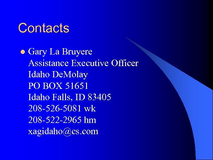 Contacts l Gary La Bruyere Assistance Executive Officer Idaho De. Molay PO BOX 51651