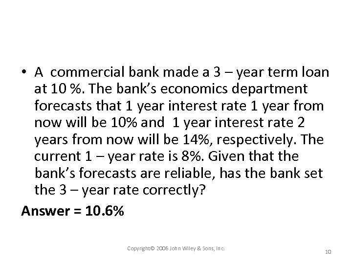  • A commercial bank made a 3 – year term loan at 10