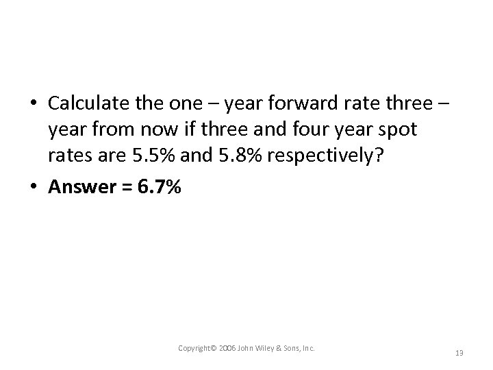  • Calculate the one – year forward rate three – year from now