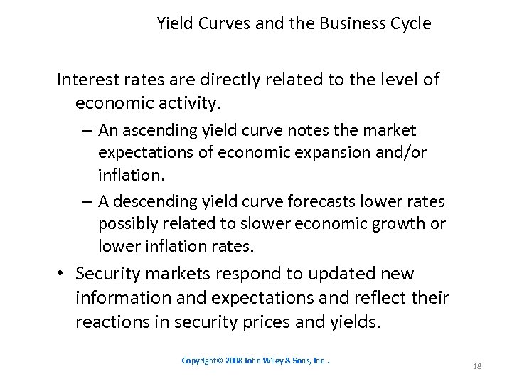 Yield Curves and the Business Cycle Interest rates are directly related to the level