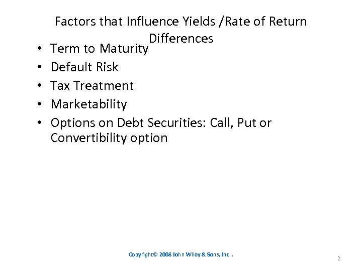  • • • Factors that Influence Yields /Rate of Return Differences Term to