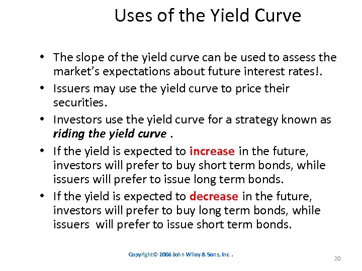 Uses of the Yield Curve • The slope of the yield curve can be