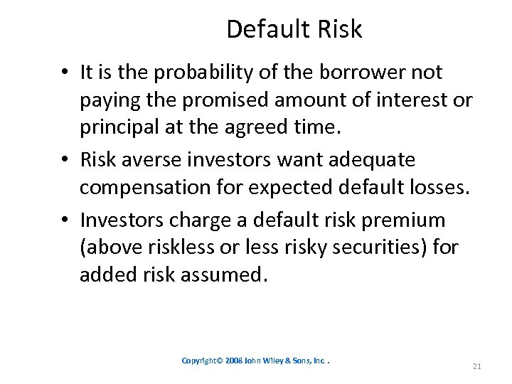 Default Risk • It is the probability of the borrower not paying the promised