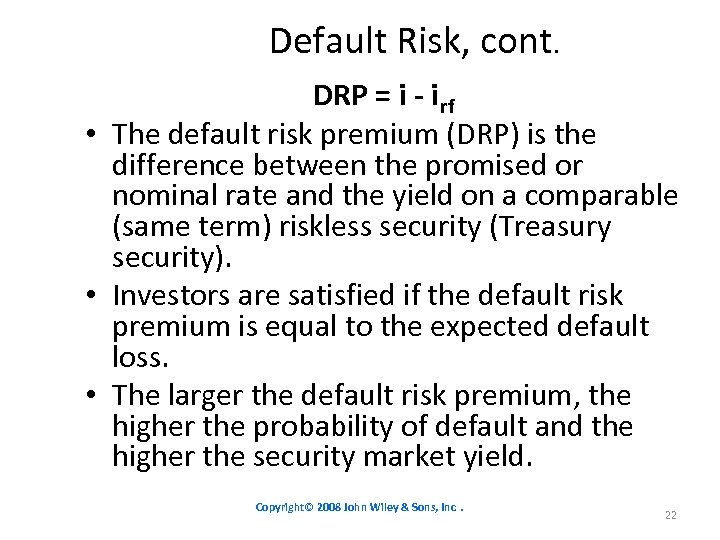 Default Risk, cont. DRP = i - i rf • The default risk premium