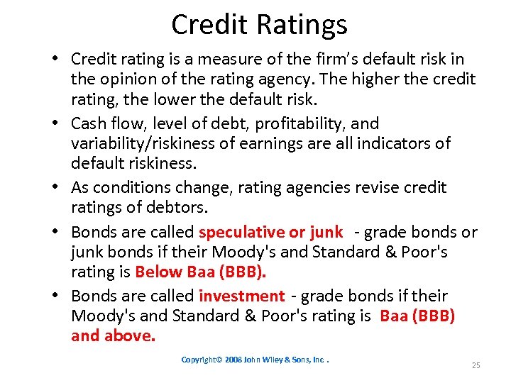 Credit Ratings • Credit rating is a measure of the firm’s default risk in