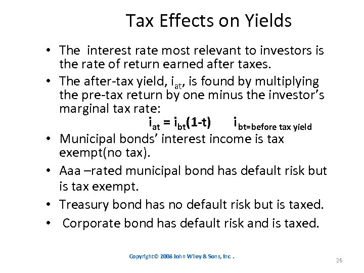 Tax Effects on Yields • The interest rate most relevant to investors is the