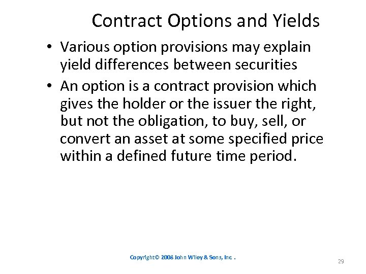 Contract Options and Yields • Various option provisions may explain yield differences between securities