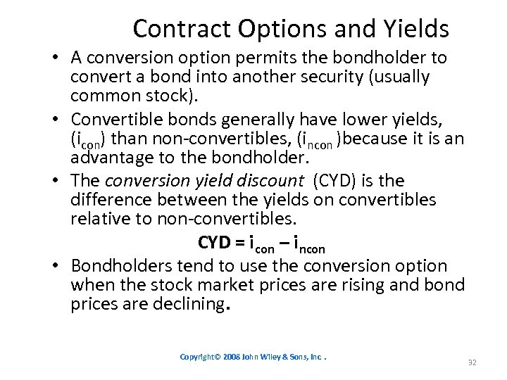 Contract Options and Yields • A conversion option permits the bondholder to convert a