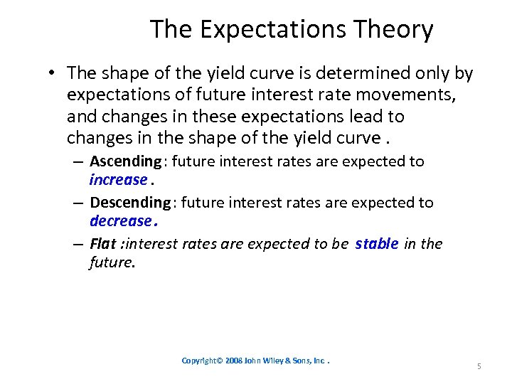 The Expectations Theory • The shape of the yield curve is determined only by