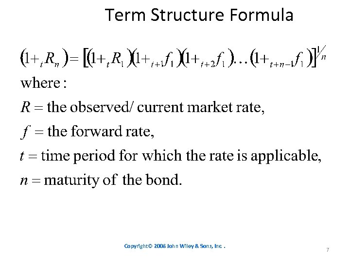 Term Structure Formula Copyright© 2008 John Wiley & Sons, Inc. 7 