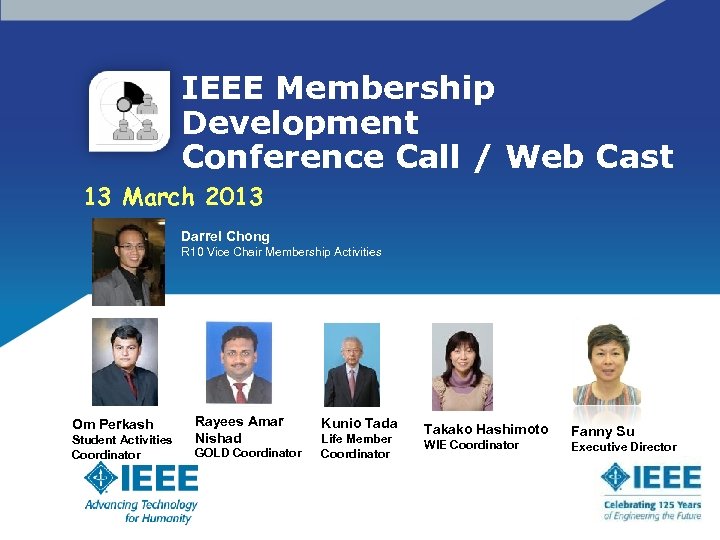 IEEE Membership Development Conference Call / Web Cast 13 March 2013 Darrel Chong R