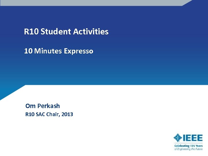R 10 Student Activities 10 Minutes Expresso Om Perkash R 10 SAC Chair, 2013