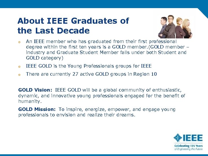 About IEEE Graduates of the Last Decade o An IEEE member who has graduated
