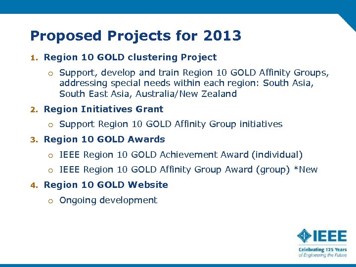 Proposed Projects for 2013 1. Region 10 GOLD clustering Project o Support, develop and