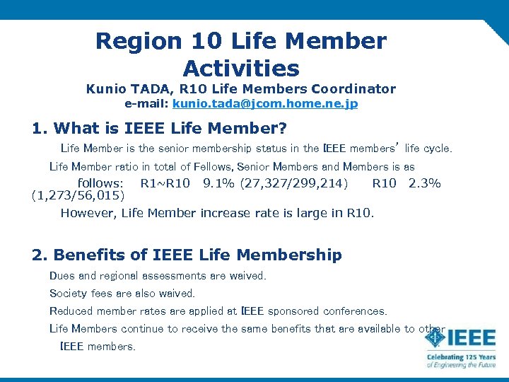 Region 10 Life Member Activities Kunio TADA, R 10 Life Members Coordinator e-mail: kunio.