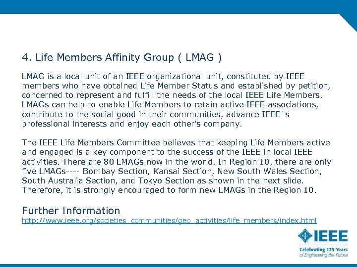 4. Life Members Affinity Group ( LMAG ) LMAG is a local unit of