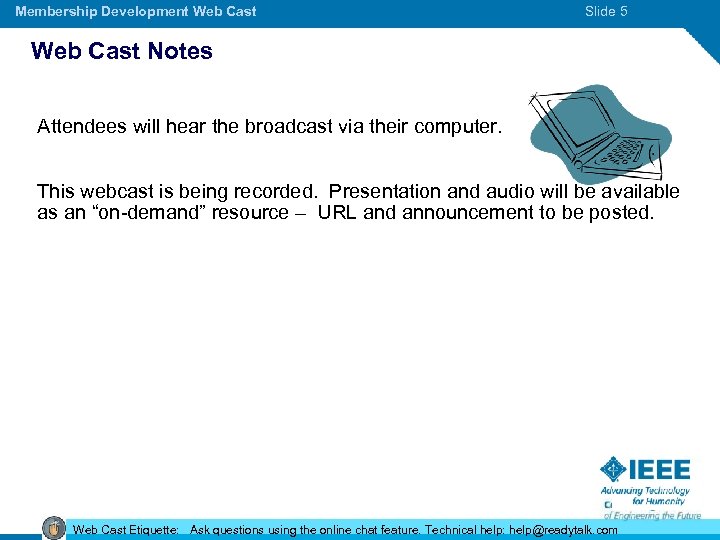 Membership Development Web Cast Slide 5 Web Cast Notes Attendees will hear the broadcast