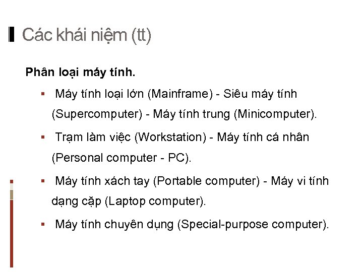 Các khái niệm (tt) Phân loại máy tính. § Máy tính loại lớn (Mainframe)