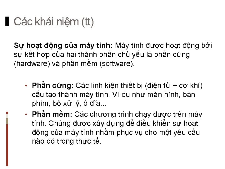 Các khái niệm (tt) Sự hoạt động của máy tính: Máy tính được hoạt